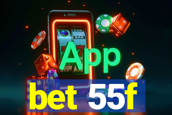 bet 55f